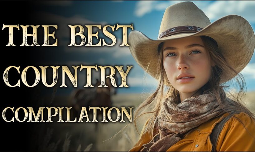 The Best Country Compilation – Classic & Modern Country Hits!