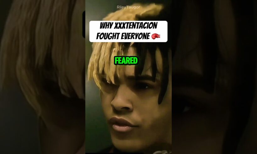 Why XXXTentacion Fought Everyone #xxxtentacion