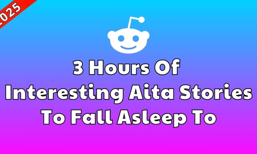 Top AITA Stories Compilation | 3 Hours of Reddit Tales for a Calm Night